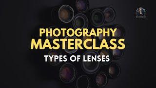 PHOTOGRAPHY MASTERCLASS : 04 - TYPES OF CAMERA LENSES