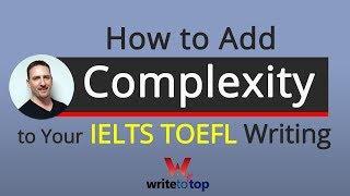How to Add Complexity to Your IELTS TOEFL Writing