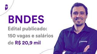 Concurso BNDES - Edital publicado: 150 vagas e salários de R$ 20,9 mil