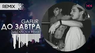 Gafur - До завтра (MuzaNova Remix)