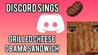 Discord sings Grilled Cheese Obama Sandwich