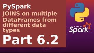 PySpark - Joins on multiple DataFrames from different data types - Part 6.2