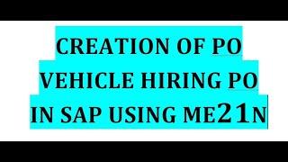 CREATION OF VEHICLE HIRING PO IN SAP