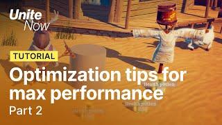 Optimization tips for maximum performance - Part 2 | Unite Now 2020