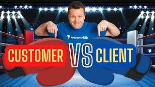 Key Differences Between Customers Vs. Clients