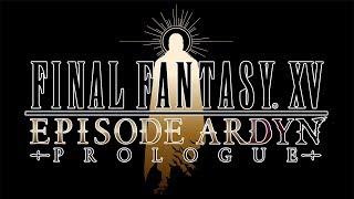 FINAL FANTASY XV: EPISODE ARDYN – PROLOGUE