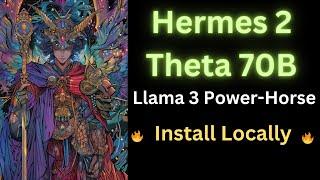 Hermes 2 Theta Llama-3 70B - Install Locally - Most Powerful Llama 3