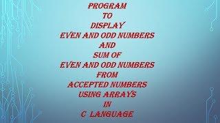 Program to display even-odd and sum of even-odd using Arrays in C language-spice_n_digital- Part-76