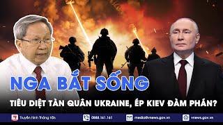 Chuyên gia nhận định:Nga sẽ bắt sống và tiêu diệt tàn quân Ukraine tại Kursk,ép Kiev đàm phán - BLQT