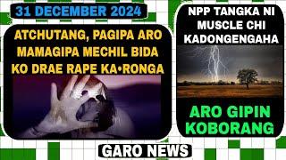 Garo News:31 December 2024/Atchutang pagipa aro mamagipa mechiko kalaka aro NPP tangka