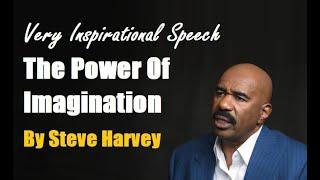 The Power of Imagination   Steve Harvey Most Inspirational Speech | Ben Analyst