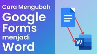 CARA UBAH GOOGLE FORMS MENJADI MICROSOFT WORD