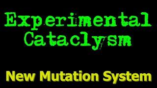 Experimental Cataclysm - New Mutation System