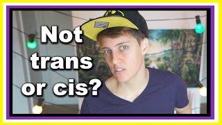 Can you be neither trans nor cis?