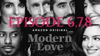 MODERN LOVE | EPISODE 6,7,8 + FINAL THOUGHTS