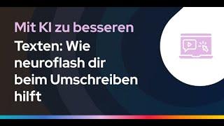 Mit KI zum besseren Text: Wie neuroflash dir beim Umschreiben hilft