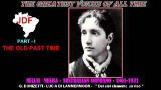 PART - I - THE OLD PAST TIME -  NELLIE  MELBA - From Lucia di Lammermoor by G. Donizetti -   DEL CIE