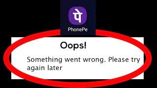 Solve PhonePe Oops Something Went Wrong Error Please Try Again Later Problem Solved
