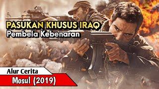 PASUKAN KHUSUS PEMBELA KEBENARAN ll Alur Cerita Film Mosul 2019