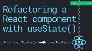 Refactoring a React component with the useState hook