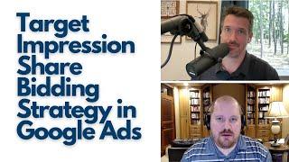 When To Use Target Impression Share Bidding in Google Ads