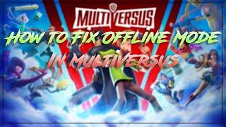 How To Fix Offline Glitch In Multiversus