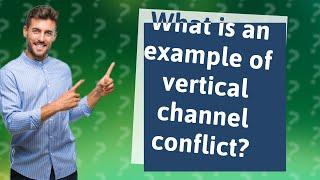 What is an example of vertical channel conflict?