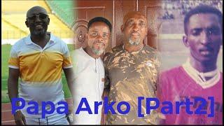 ONE-ON-ONE WITH PAPA ARKO, FORMER BLACK STARS AND ASANTE KOTOKO PLAYER ( Part 2)