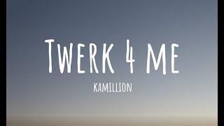 KaMillion - Twerk 4 Me (Lyrics) | so darling darling twerk for me