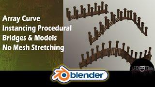 Blender 2.82 Array Curve Instancing Procedural Bridges & Models No Mesh Stretching