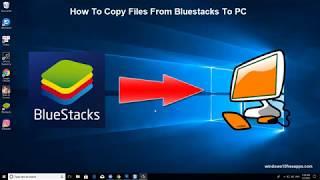 How To Copy Files From Bluestacks To PC Windows 10/8/7