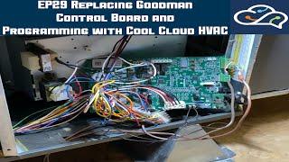 Goodman Control Board Replacement and Programing using Cool Cloud HAC. EP29