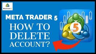 Deactivate MetaTrader 5 Account 2023: How to Delete Account on Meta Trader 5?