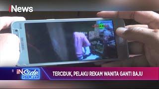 TERCIDUK! Rekam Wanita Ganti Baju, Laki-laki Berinisial BAS Dikirim ke Penjara - iNside Story 01/10