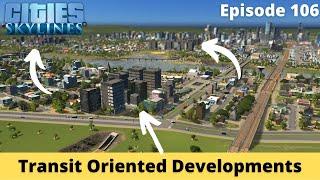 Transit Oriented Development – Cities Skylines Let's Play – Brockton County – Episode 106