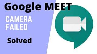 Google MEET Camera "Failed" Solved in Windows 10