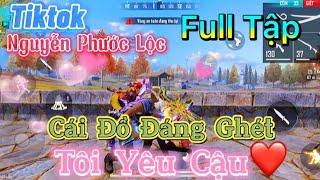 Tik Tok Free Fire | Phim ngắn: ''Cái Đồ Đáng Ghét tôi yêu cậu' FULL Tập | Phước Lộc Gaming