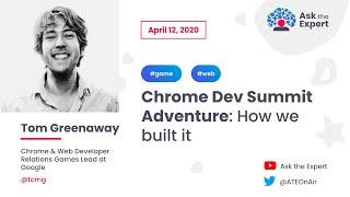 Ask the Expert #19 : Chrome Dev Summit Adventure: How we built it