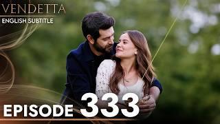 Vendetta Episode 333 | Kan Cicekleri (English Subtitled)