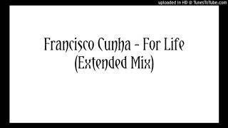 Francisco Cunha   For Life Extended Mix