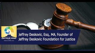 Jeffrey Deskovic, Esq., MA, Founder of Jeffrey Deskovic Foundation for Justice