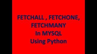 fetchall fetchone fetchmany in mysql using python