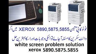 white screen problem solution xerox 5890.5875.5855