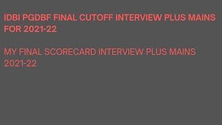 MY IDBI PGDBF FINAL SCORE CARD INTERVIEW PLUS MAINS | FINAL CUTOFF  FOR IDBI PGDBF|