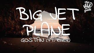 Gostan - Big Jet Plane (Lyrics) ft. RIIVER