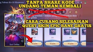 CARA CURANG SELESAIKAN QUEST SKIN EPIC BANE GRATIS TANPA SHARE KODE UNDANG TEMAN KEMBALI ML 2024