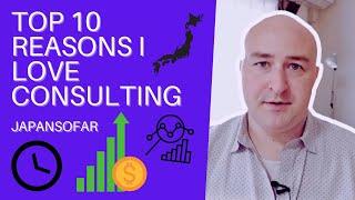 Top 10 Reasons I Love Consulting | Working Abroad in Japan