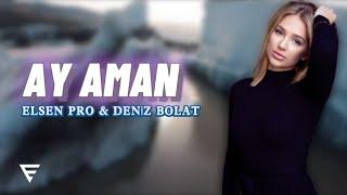 Elsen Pro & Deniz Bolat - Ay Aman