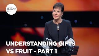 Understanding Gifts vs Fruit - Pt 1 | Enjoying Everyday Life | Joyce Meyer