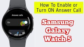 How To Enable or Turn ON Answer Call On Samsung Galaxy Watch 5